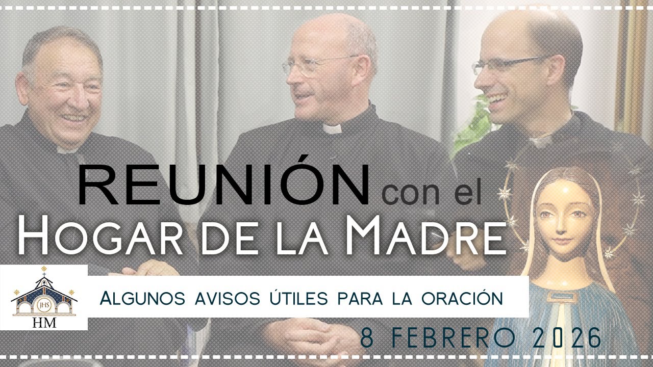 Reunión HM - Algunos avisos útiles para la oración - 8 febrero 2026