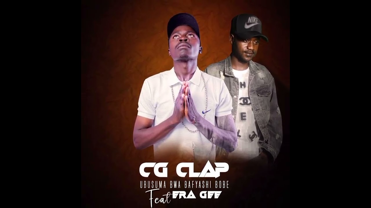 Ubusuma Bwa Bafyashi Bobe - CG CLAP THE OWNER FT ERA GEE (Prod. By VUE SMALLZ)