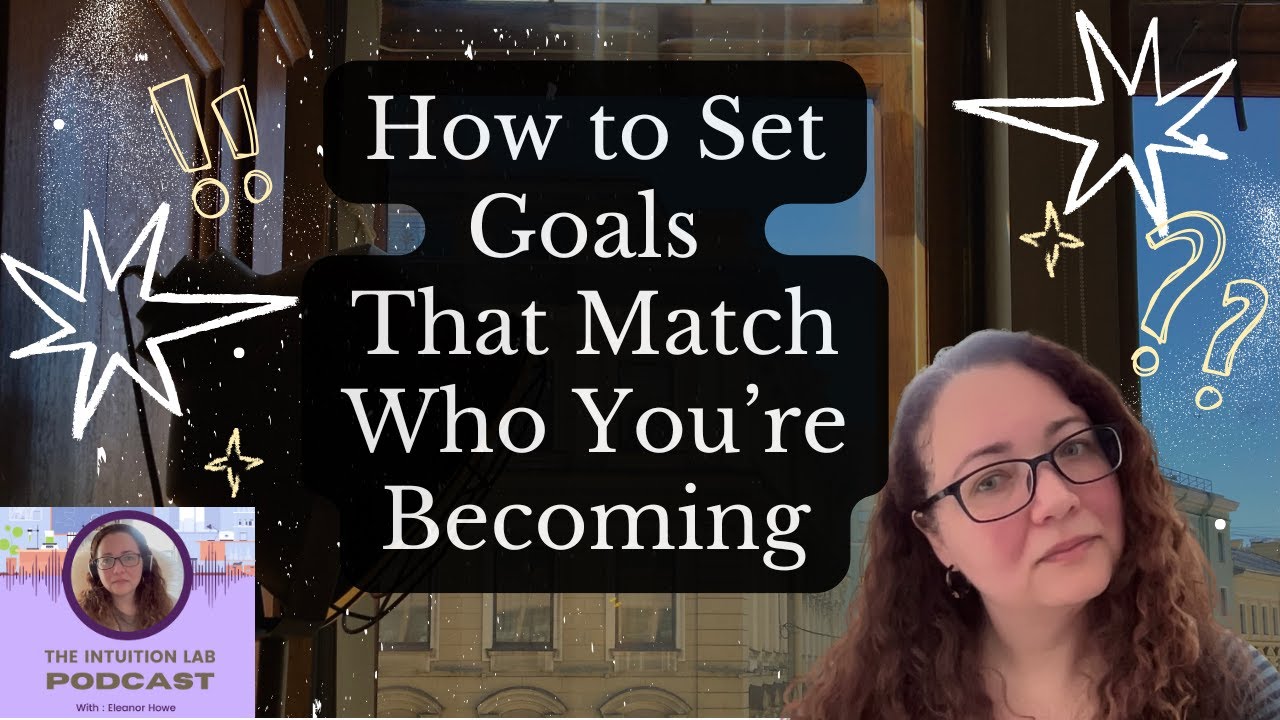How to Set Goals That Match Who You’re Becoming : An Intuitive,Aligned Identity-Based approach|Ep 38