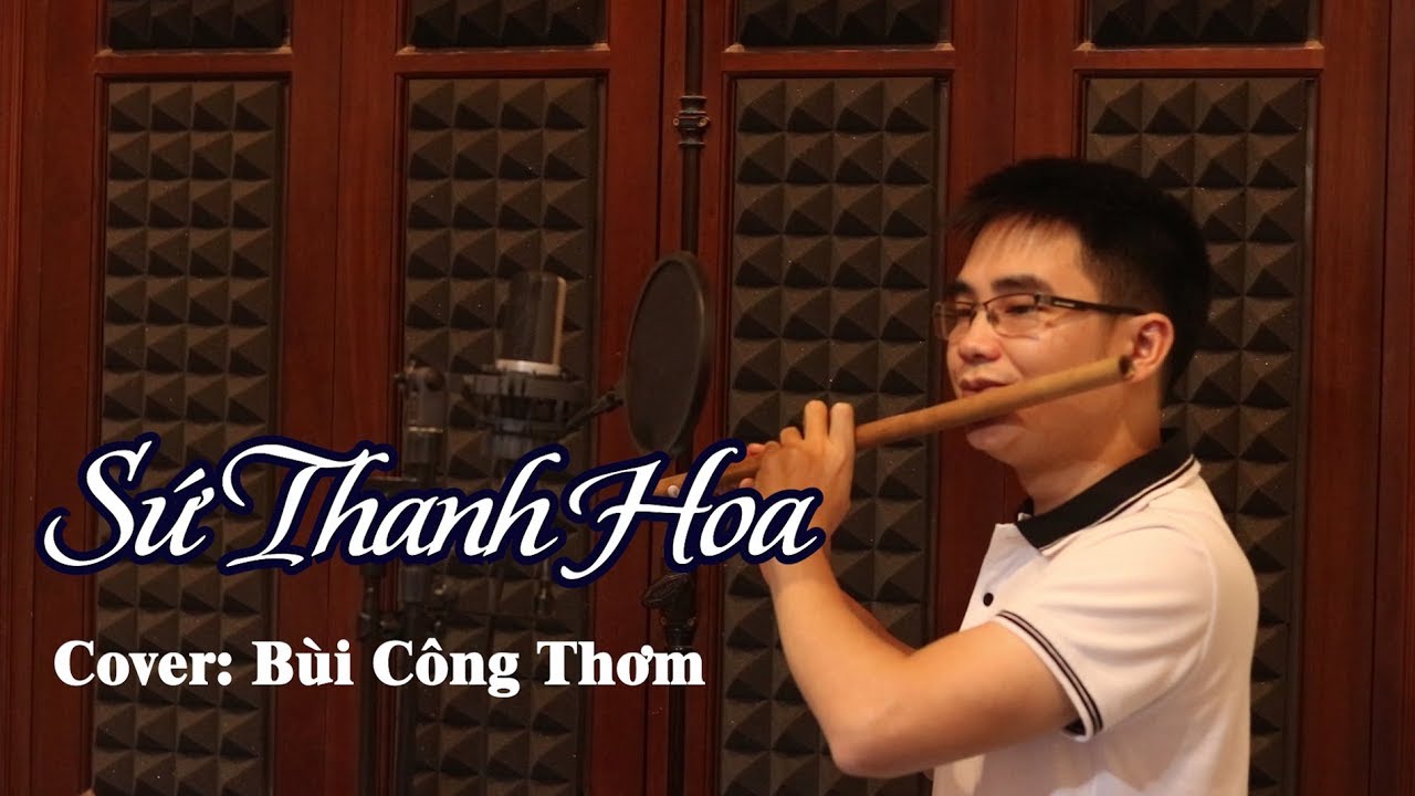 Sứ Thanh Hoa - Cover Sáo Trúc Bùi Công Thơm || Sáo Trúc Bùi Gia