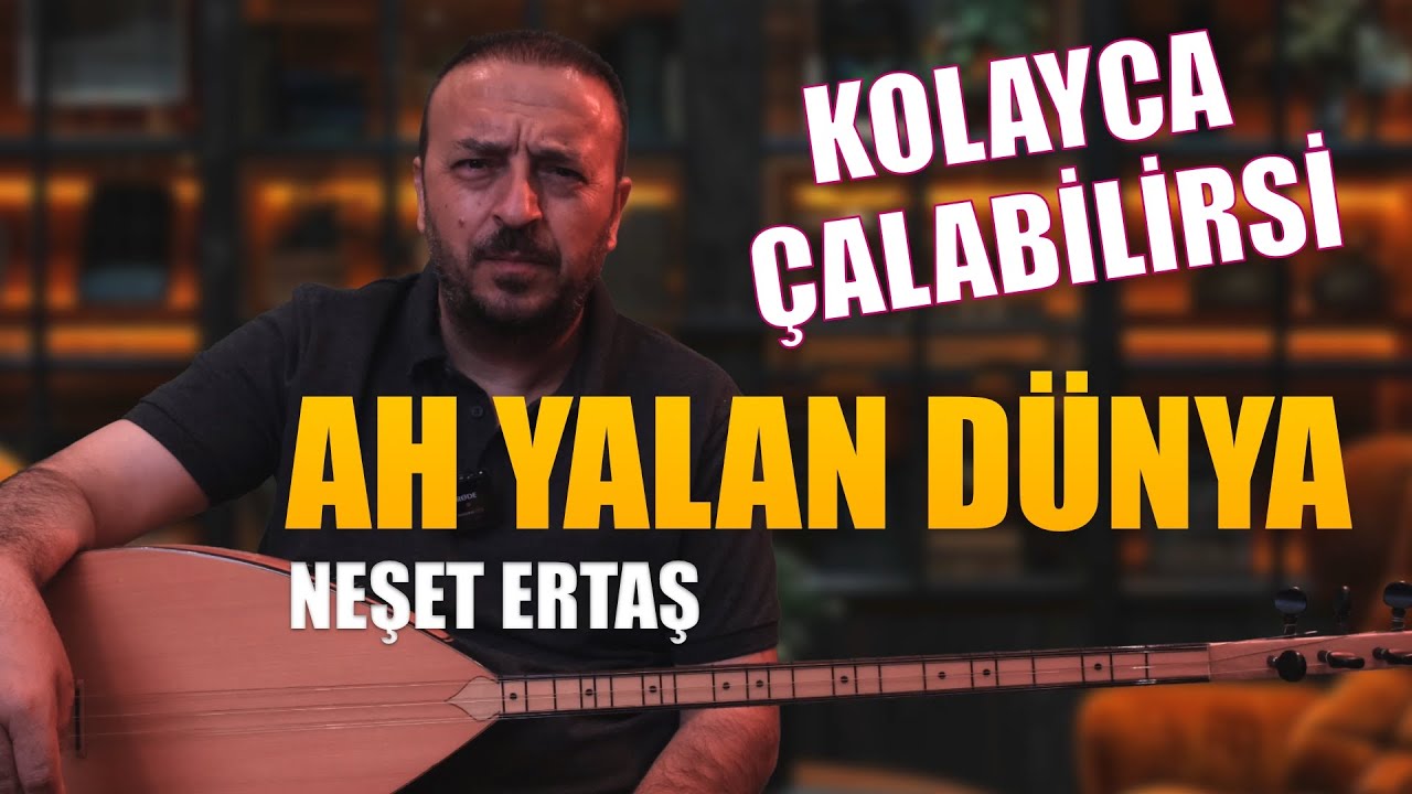AH YALAN DÜNYA (NEŞET ERTAŞ KOLAY ÇALIM)