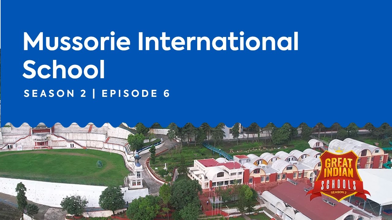Episode - 6 | Great Indian Schools - Season 2 | Feat. Mussoorie International School