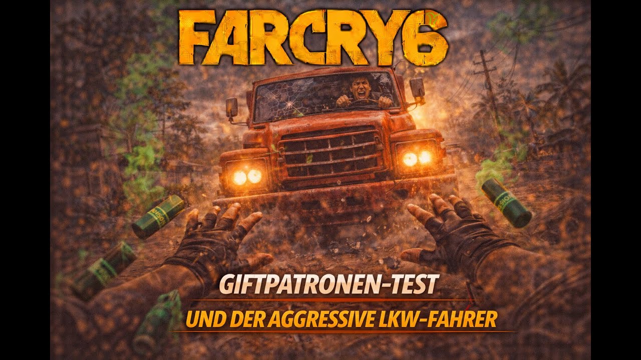 Farcry 6 Session 40   Giftpatronen Test und der Agressive LKW Fahrer