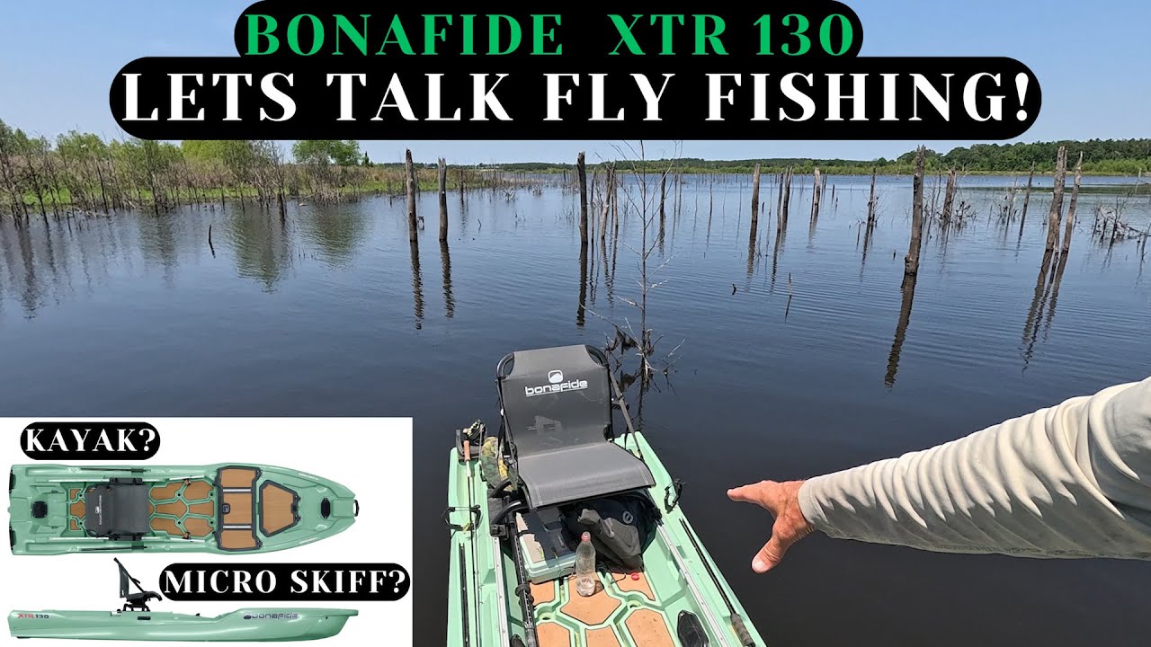 WHY the Bonafide XTR130 is worth a SERIOUS LOOK if you FLY FISH from a kayak or micro skiff!