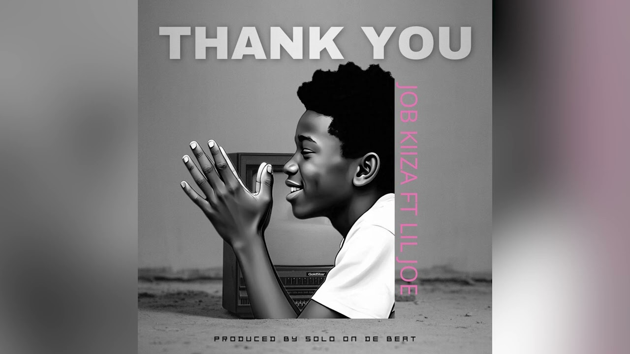Thank You | Job Kiiza | Lil Joe