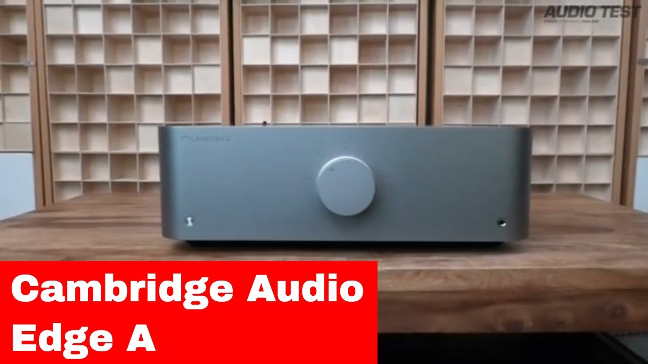 Cambridge Audio Edge A Vollverstärker - Livin' on the Edge - Kurztest/Preview/Unboxing