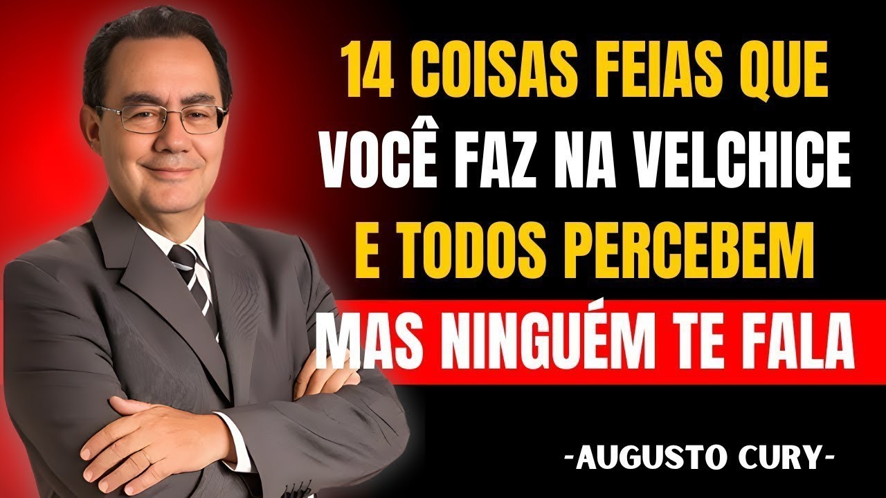 14 ATITUDES NA VELHICE que incomodam os outros (e você nem percebe!) Augusto Cury