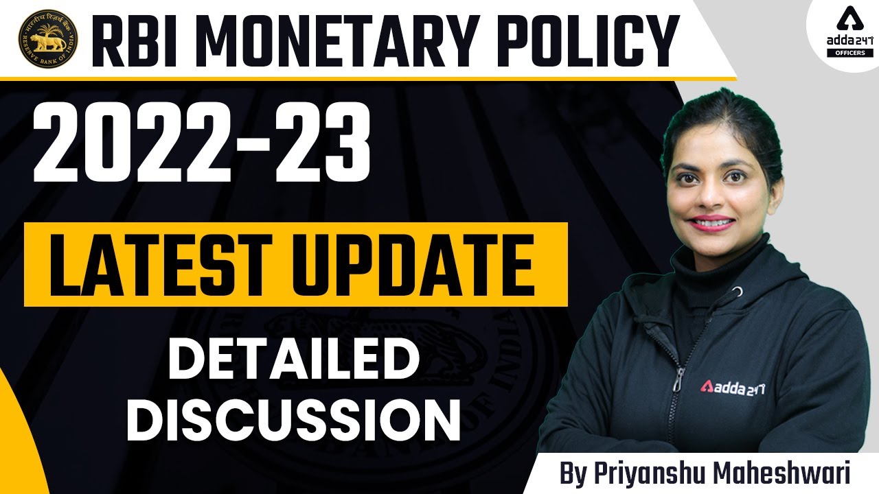 RBI MONETARY POLICY 2022-23 LATEST UPDATE | Detailed Discussion