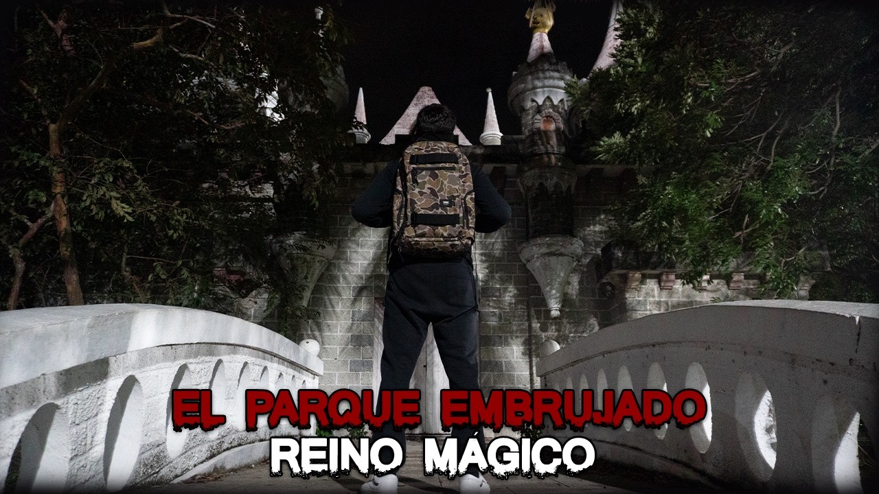 Visité el Parque Embrujado REINO MÁGICO (Habitado por Espíritus)