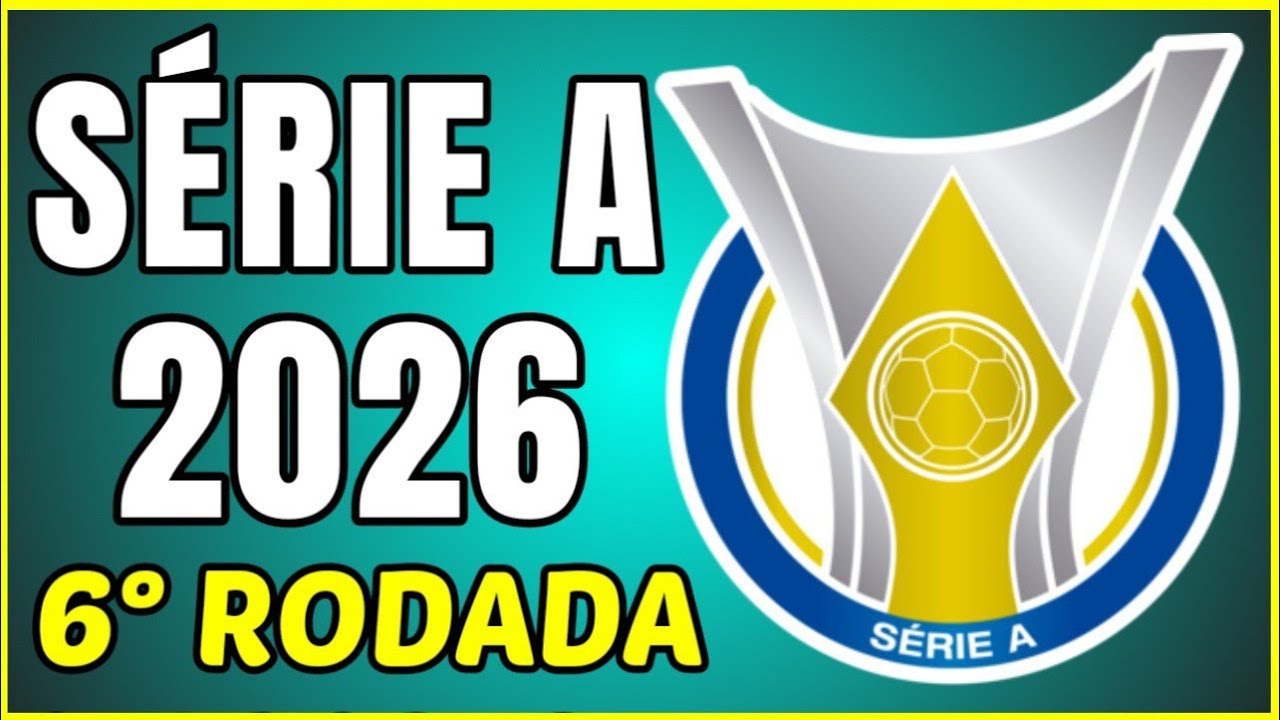 JOGOS DA 6&deg; RODADA DA S&Eacute;RIE A | BRASILEIR&Atilde;O 2026 | ONDE ASSISTIR AO VIVO COM IMAGENS 