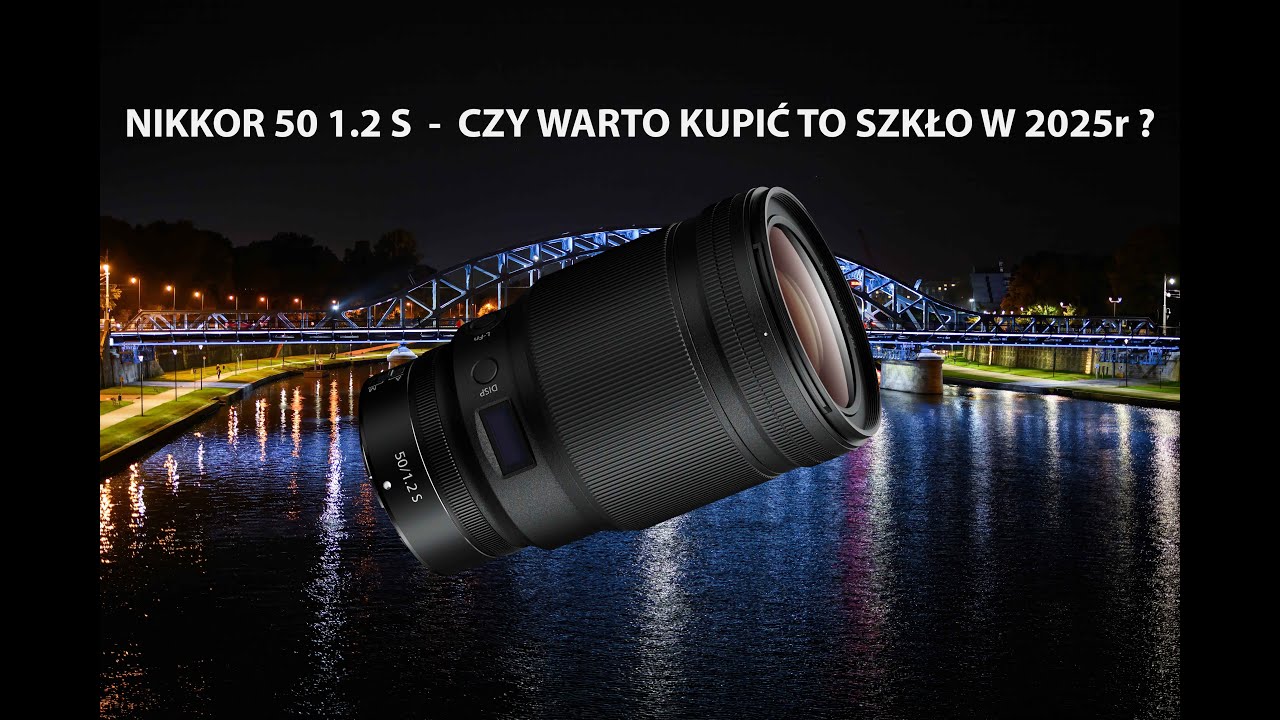 NIKKOR 50 1.2 S - Test obiektywu. Czy warto to kupić w 2025r ?
