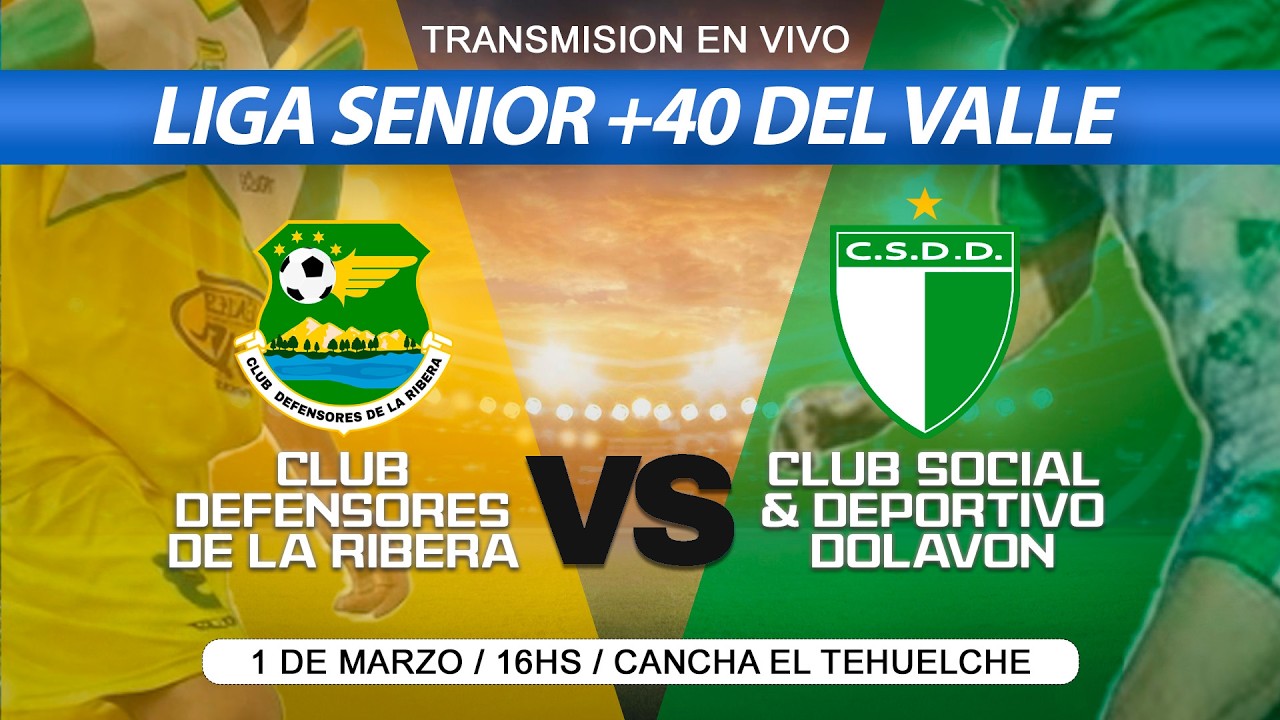 DEFENSORES DE LA RIBERA VS CLUB SOCIAL & DEPORTIVO DOLAVON - LIGA SENIOR +40 DEL VALLE