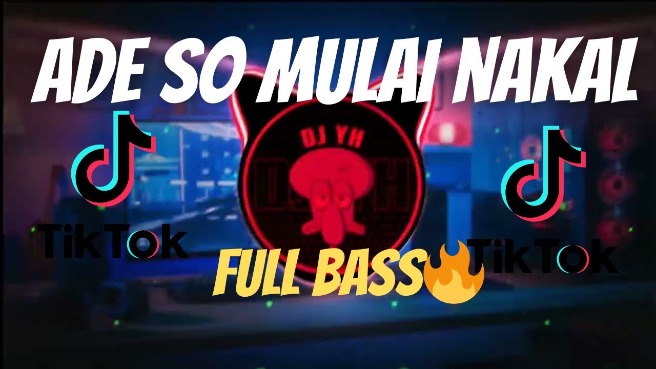 DJ ADE SO MULAI NAKAL VIRAL TIKTOK  FULL BASS TERBARU