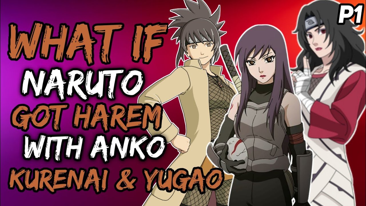 What if Naruto Got Harem with Anko, Kurenai & Yugao? { Part 1 }