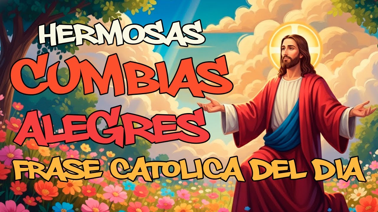 FRASE CATOLICA DEL DIA ALEGRES CUMBIAS 2026 música CATOLICA LA MAS BELLA DEL MUNDO REMIX CANTOS