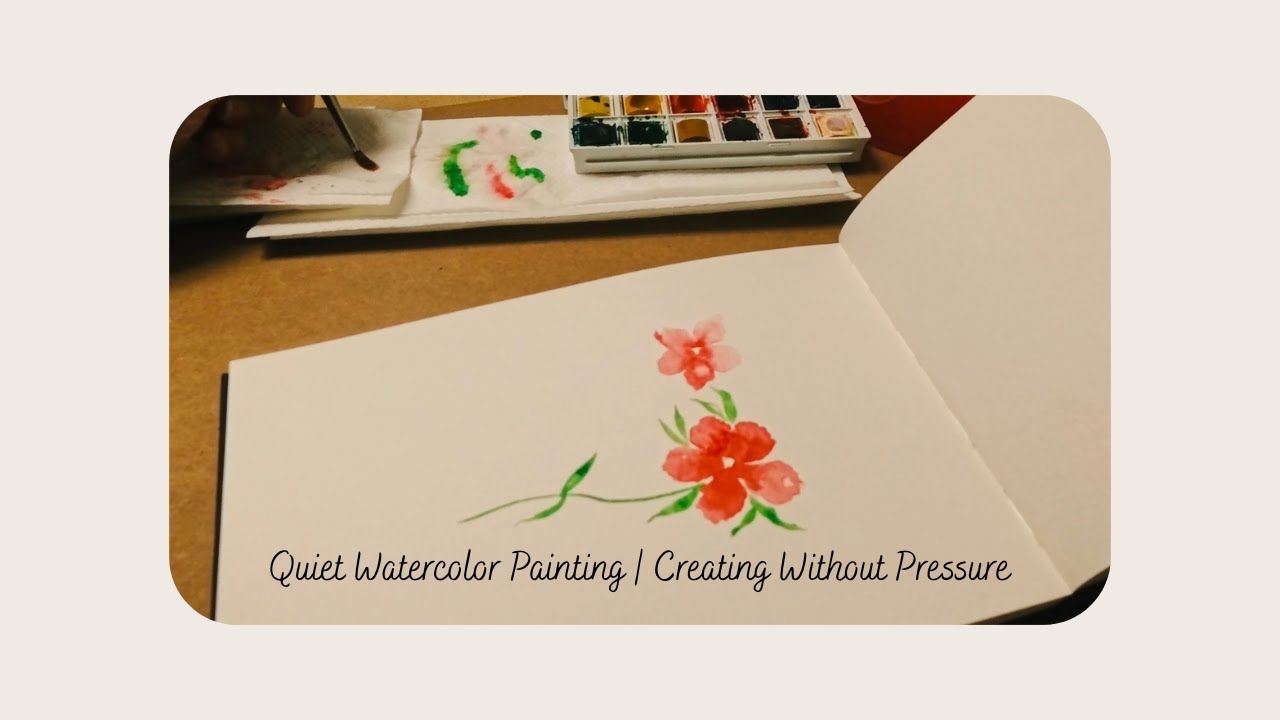 Quiet Watercolor Painting | Creating Without Pressure