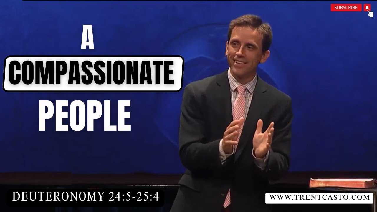 A Compassionate People  -Deuteronomy 24:5-25:4