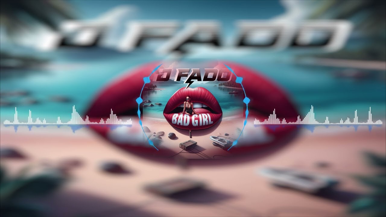 J Fado - Bad Girl