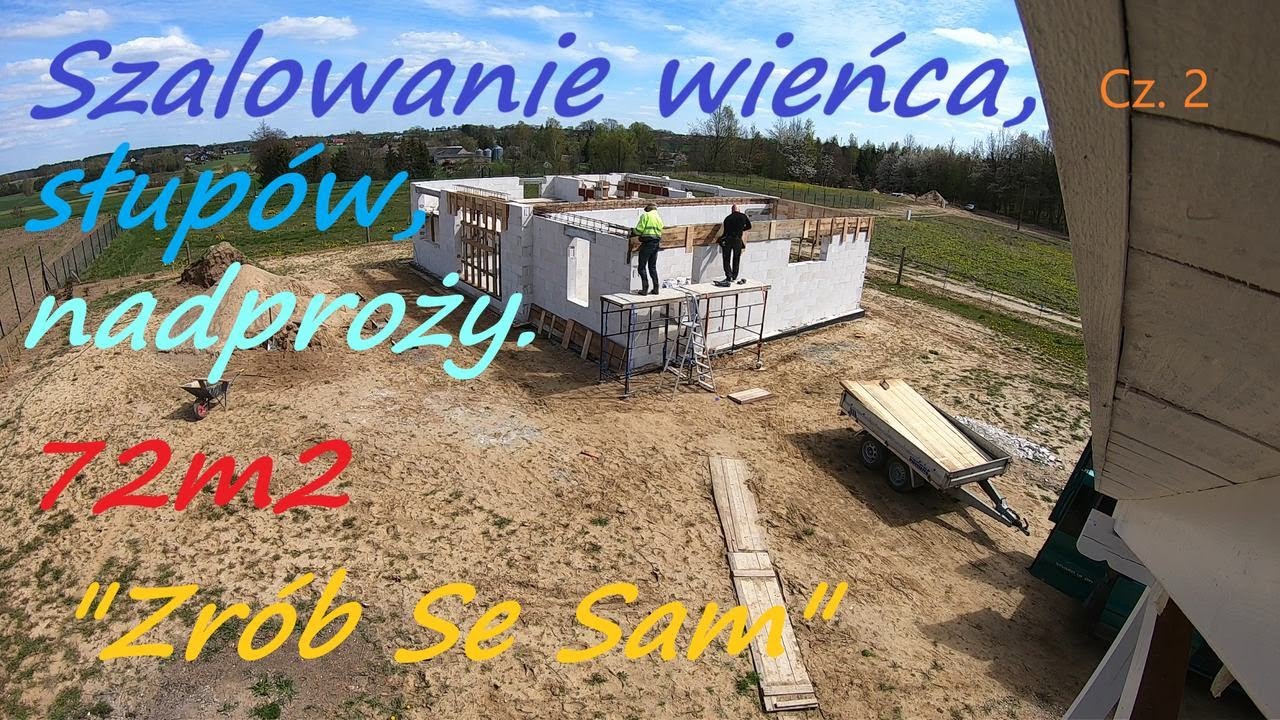 21#Budowa domu systemem gospodarczym.Szalowanie wieńca, słupów i nadproży. Cz.2. 72m2