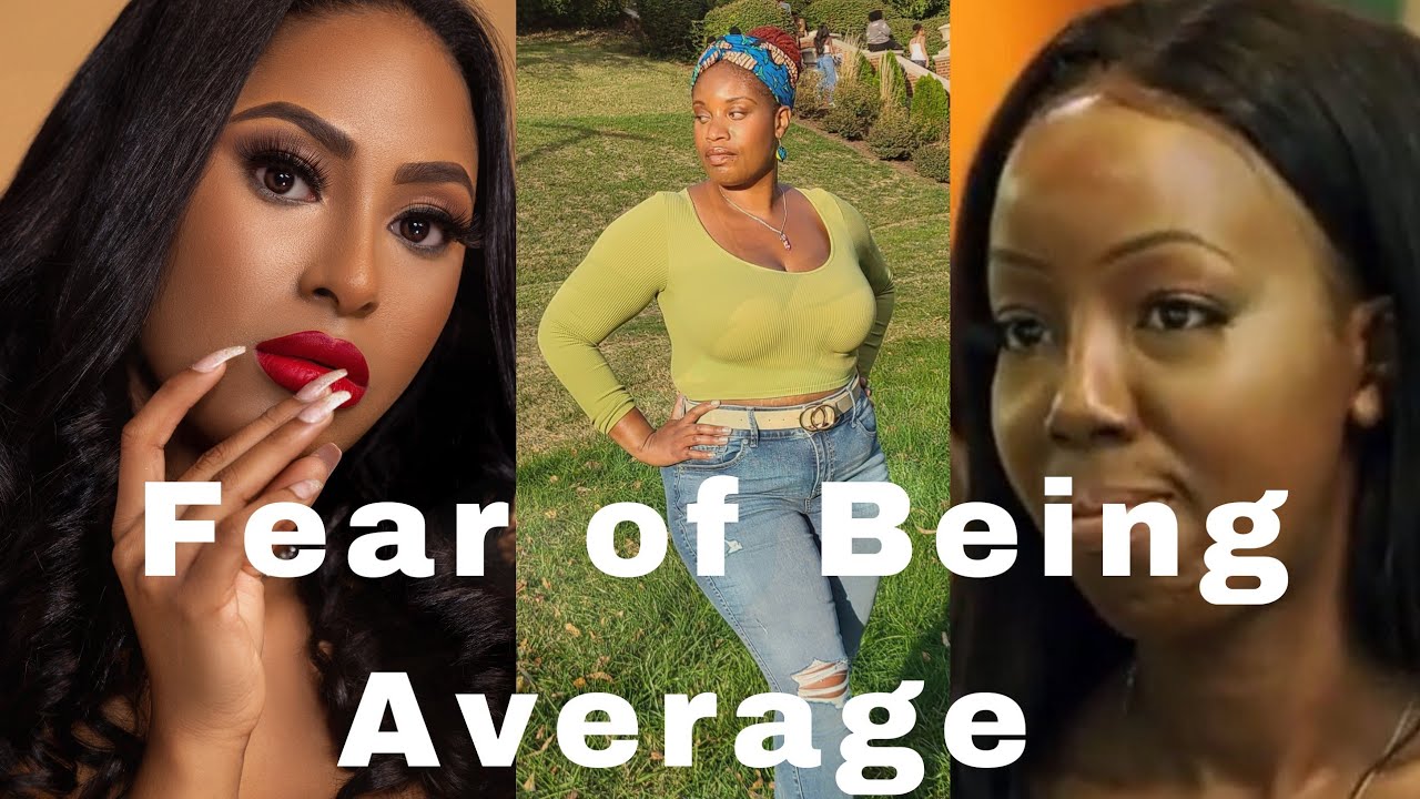 Black Women and the Fear of being Average.