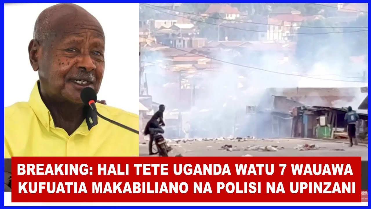 BREAKING: UCHAGUZI MKUU UGANDA WATU 7 WARIPOTIWA KUUAWA KATIKA MAKABILIANO YA POLISI NA UPINZANI