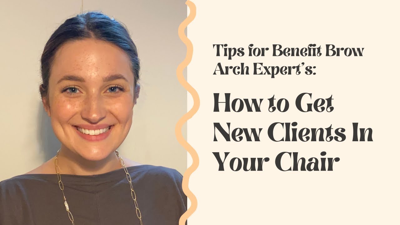 TIPS FOR BENEFIT BROW ARCH EXPERTS! How To Get Clients in Your Chair