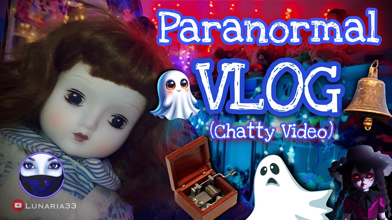 Paranormal Vlog # 2 (chatty video) #haunteddoll #vlog