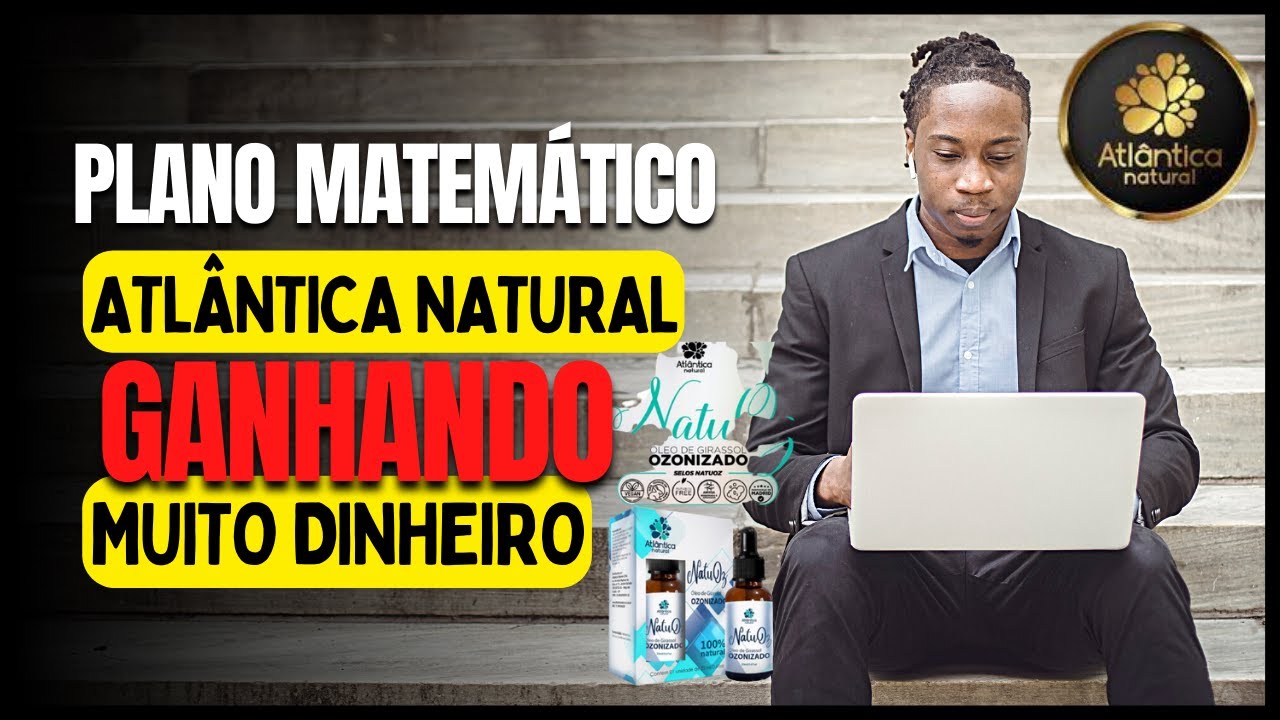 🚨 Como Funciona o Plano de Carreira da Atl&acirc;ntica Natural? - Ganhando Muito Dinheiro💰