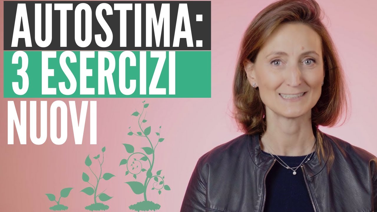 Aumentare l’autostima: 3 esercizi nuovi