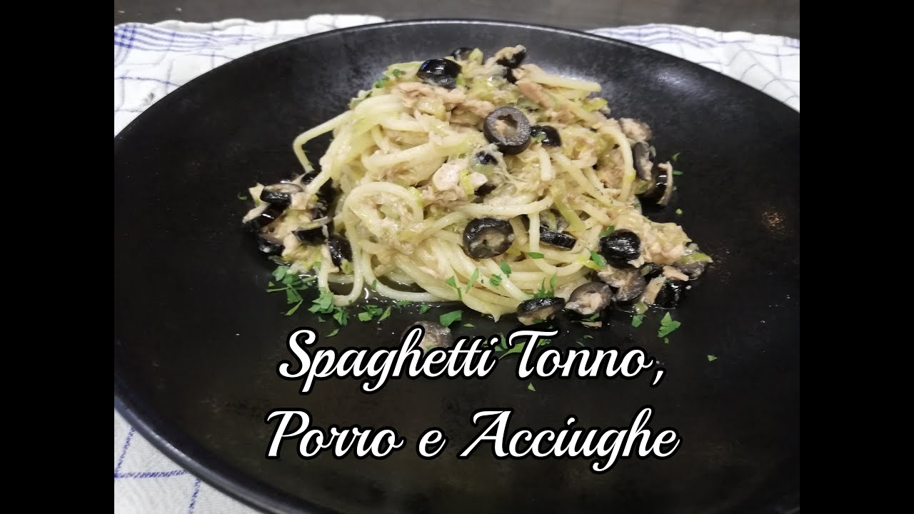 Spaghetti Tonno, Porro e Acciughe  ... Ricetta veloce e Buonissima