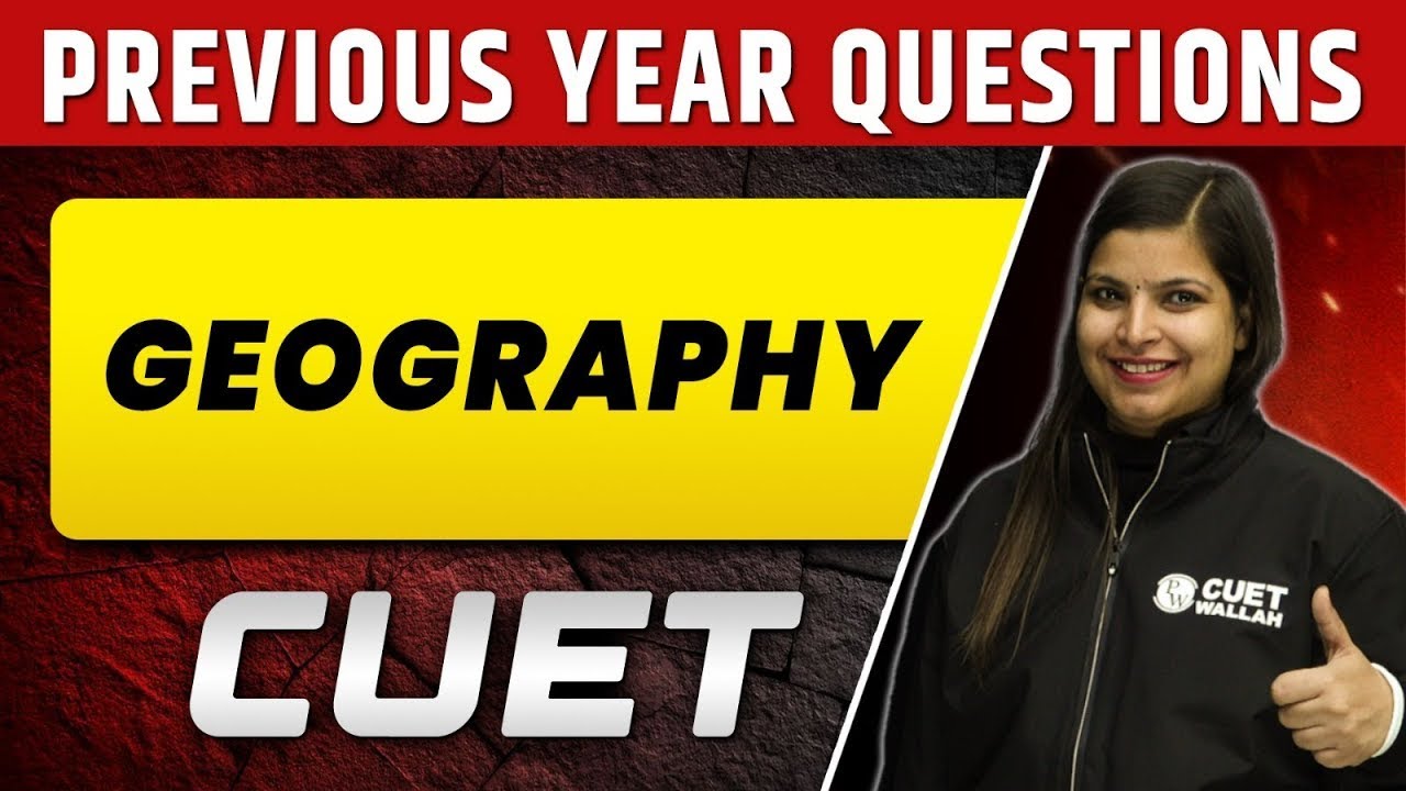 CUET 2023 Geography PYQs | Previous Year Questions | CUET UG 2023