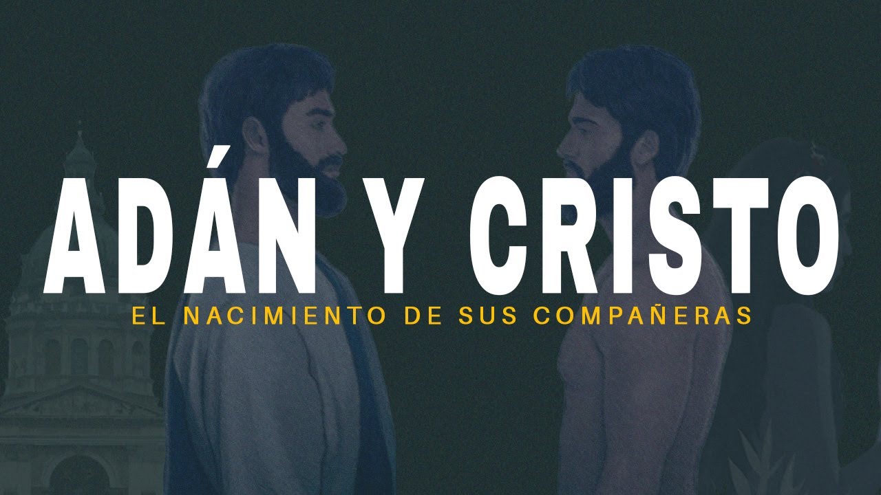 ADÁN Y CRISTO - El nacimiento de sus compañeras. ⛪🙏
