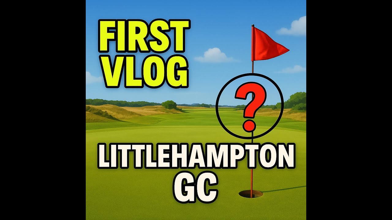 My First Round at Littlehampton GC… Something Insane Happened on the Par 3
