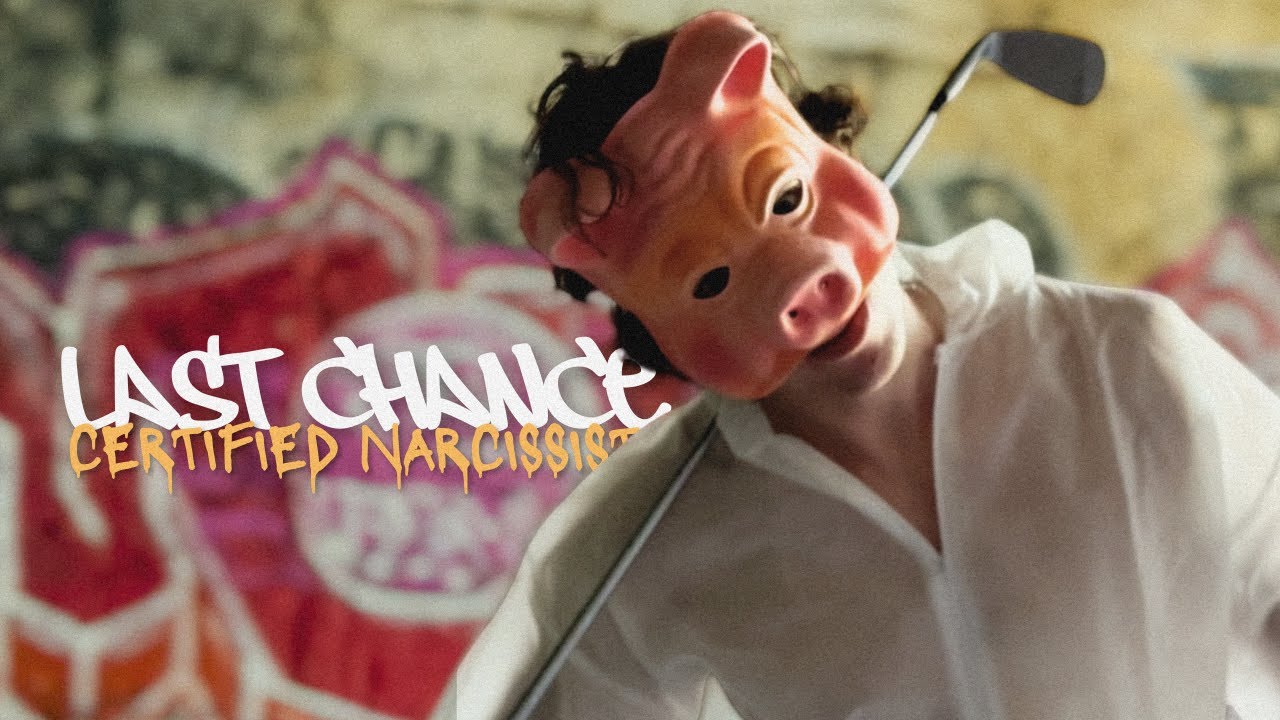 Last Chance - (Certified) Narcissist (Official Music Video)