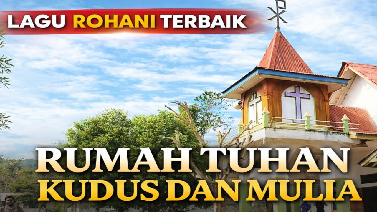 RUMAH TUHAN KUDUS DAN MULIA