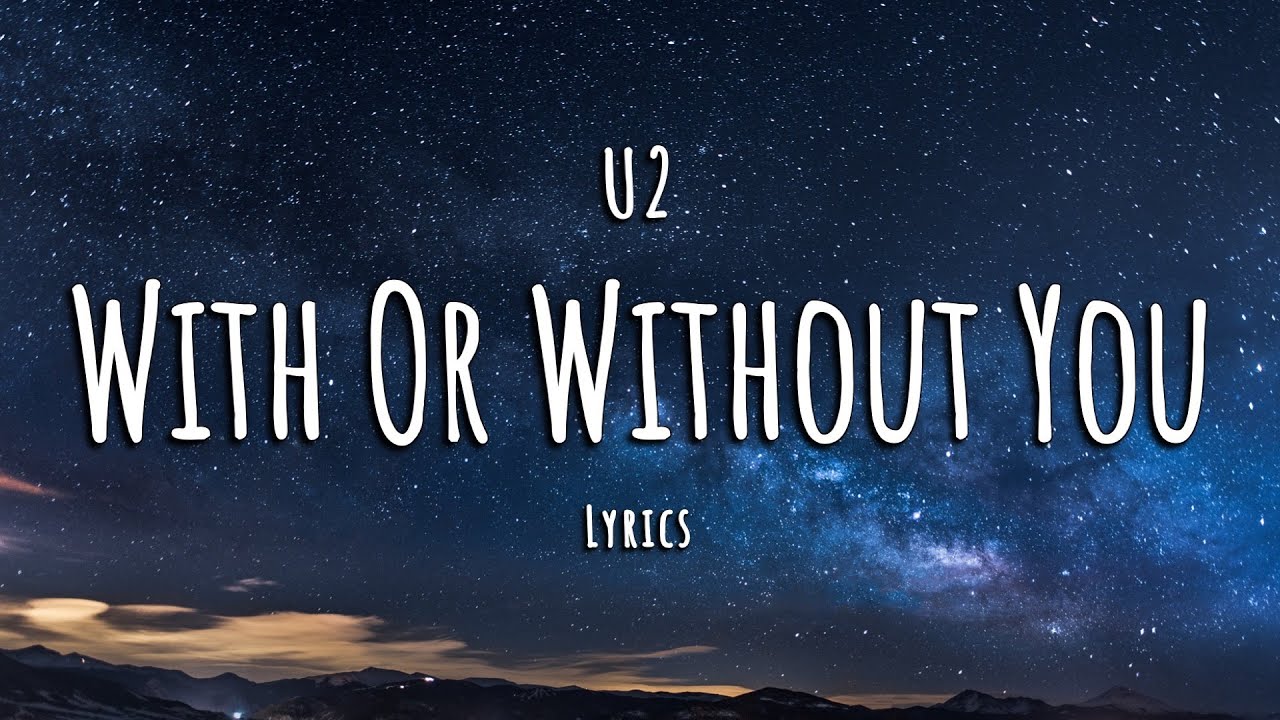 U2 - With Or Without You (Lyrics)