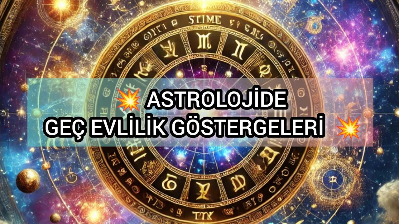 💥ASTROLOJİDE GEÇ EVLİLİK GÖSTERGELERİ 💥