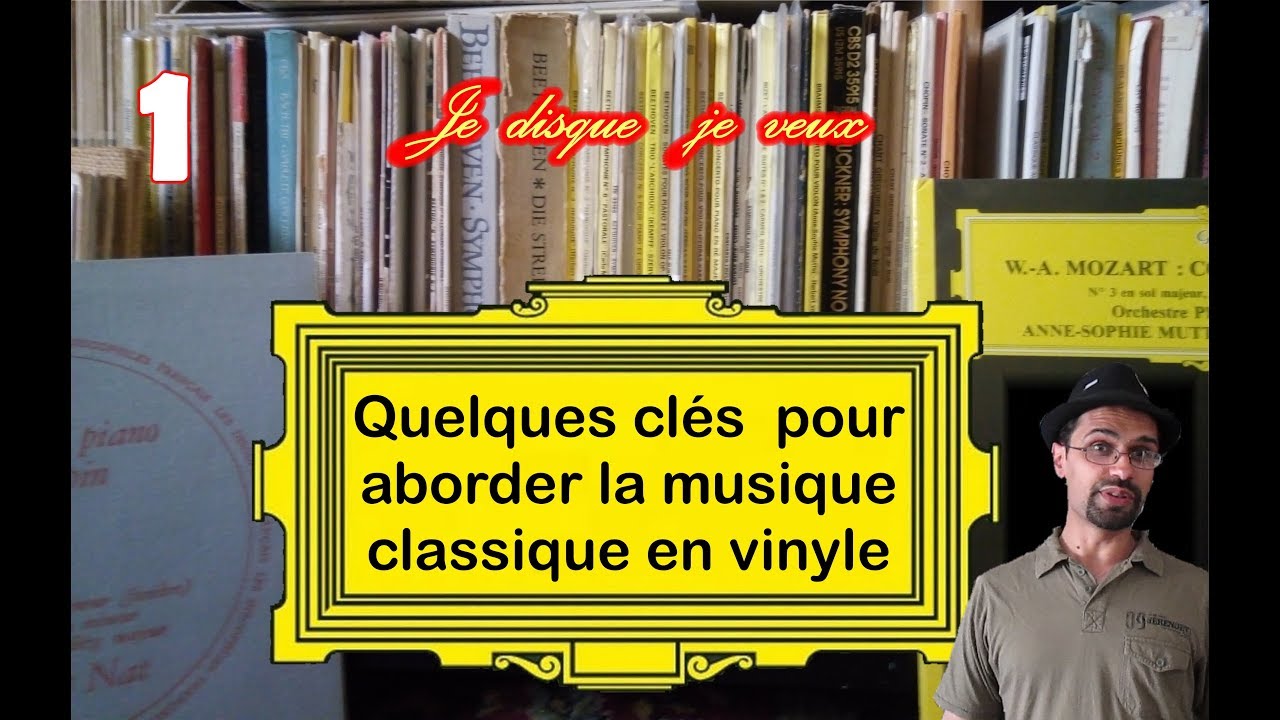 #58 a Quelques clés pour aborder la musique classique en vinyle 1e partie - Je disque je veux
