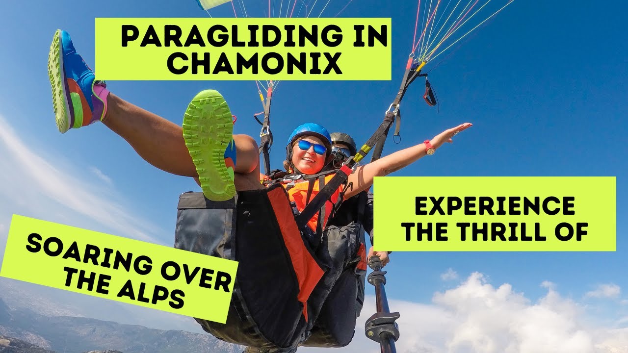 Paragliding in Chamonix: Experience the Thrill of Soaring over the Alps