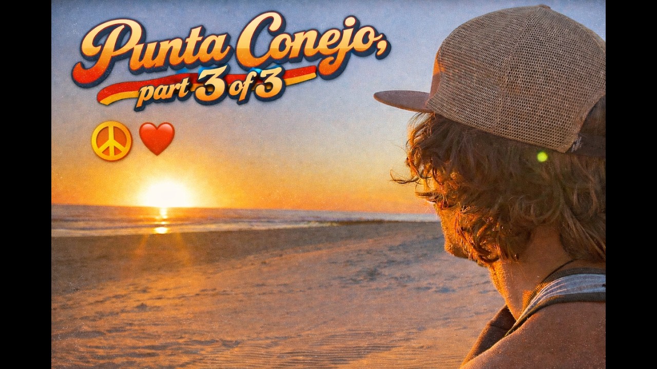 #22 - Punta Conejo pt. 3 of 3