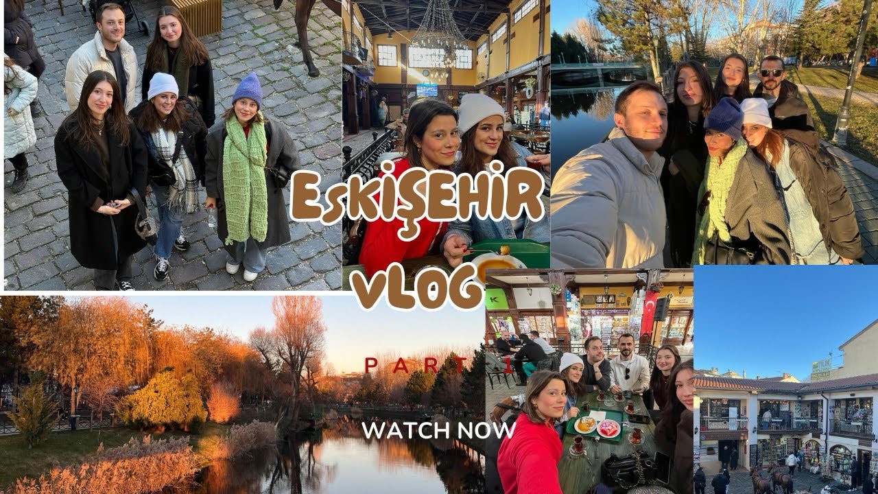Eskişehir vlog 📍|