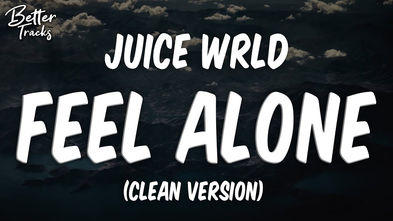Juice WRLD - Feel Alone (Clean) (Lyrics) 🔥 (Feel Alone Clean)