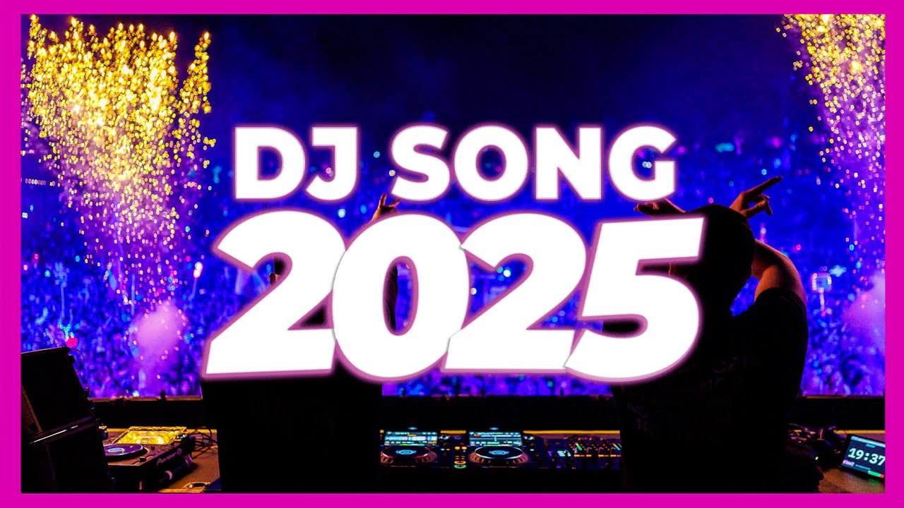 DJ SONG 2025 - Remixes & Mashups of Popular Songs 2025 | DJ Remix Club Music Disco DJ Mix 2024