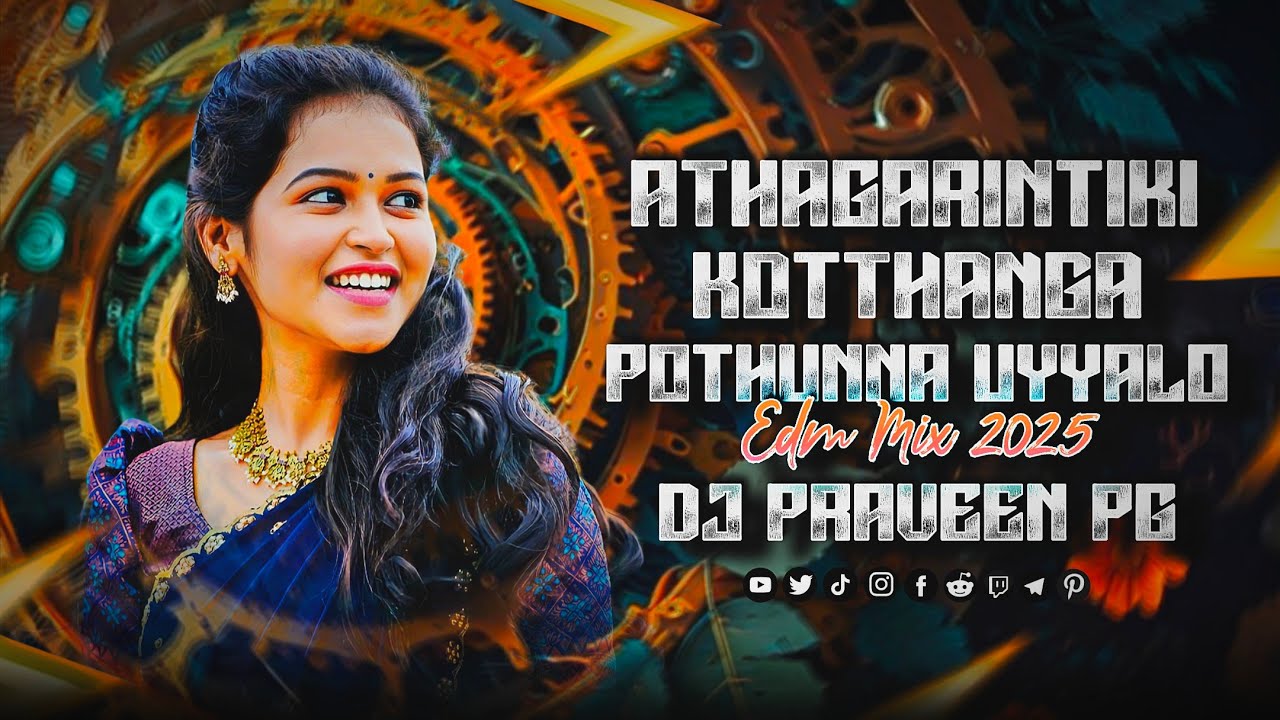 ATHAGARINDIKI KOTTANGA POTHUNNA UYYALO EDM MIX BY DJ PRAVEEN PG