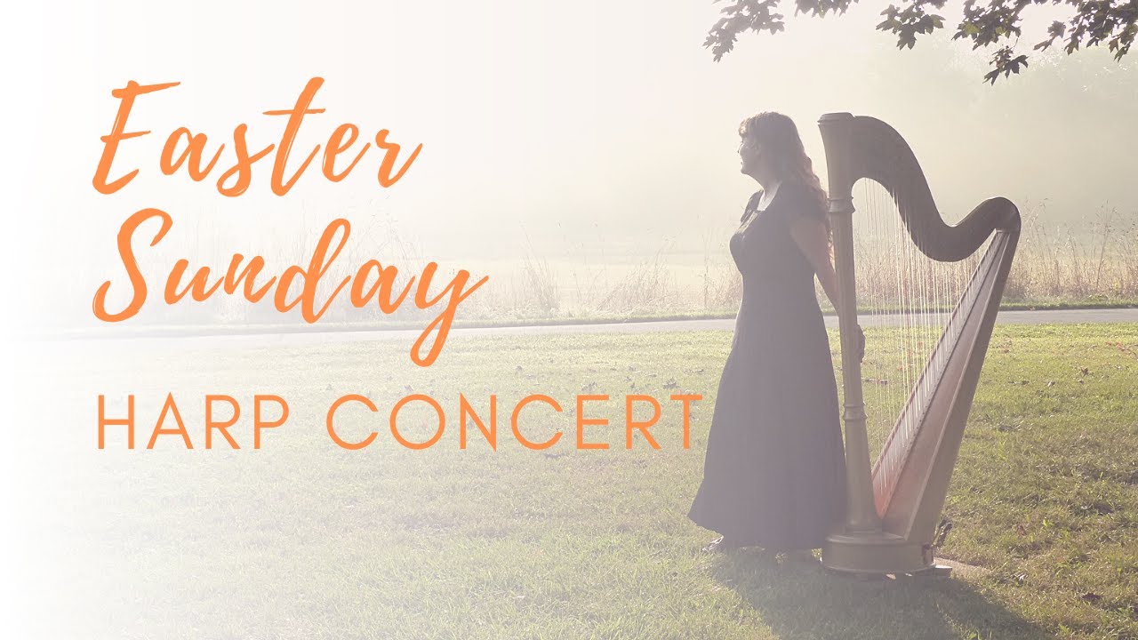 Because He Lives, Easter Sunday Mini Harp Concert