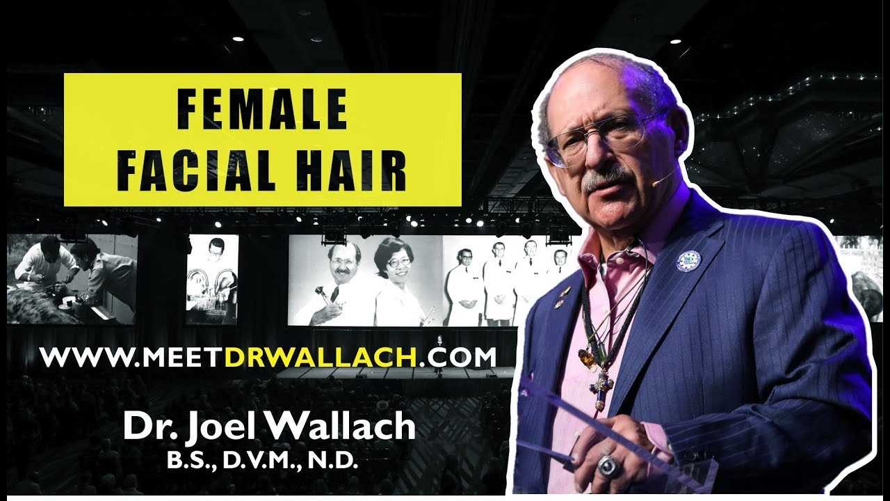 FEMALE FACIAL HAIR - DR. JOEL WALLACH
