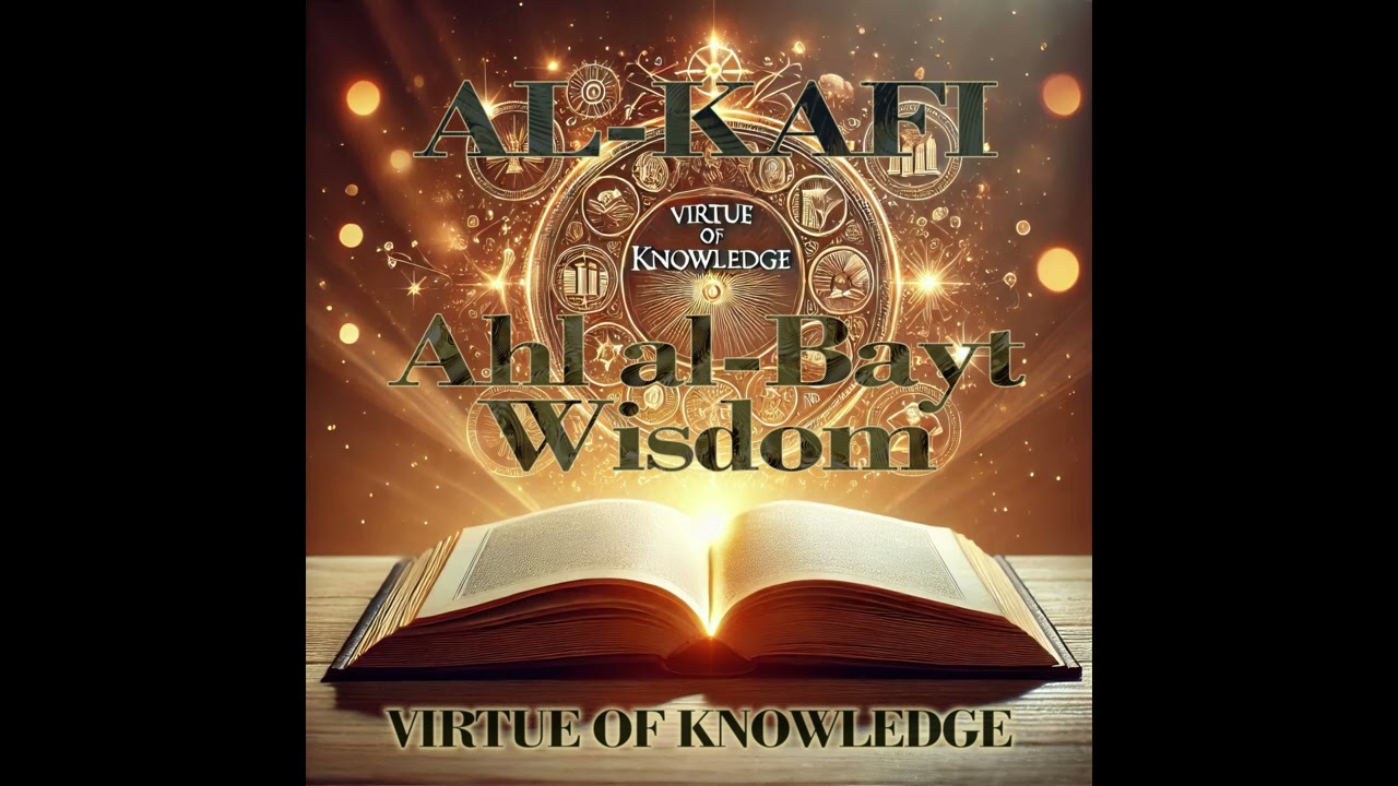Al-Kafi: The Book on Virtue of Knowledge Part 2 | Shia Path
