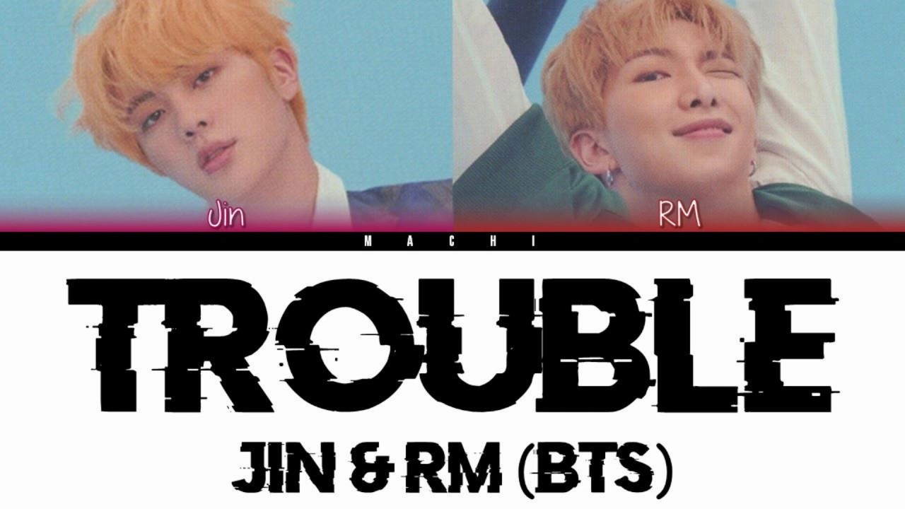 BTS (Jin & RM) - Trouble | Color Coded Lyrics | Han/Rom/Eng