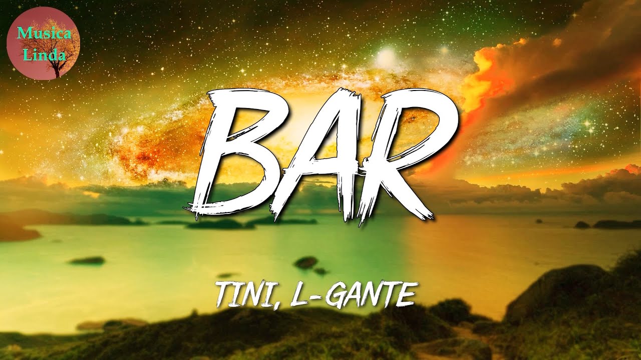 🎵 TINI, L Gante - Bar (Letra/Lyrics)