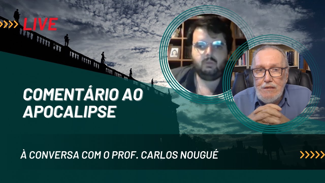 À conversa com o Prof  Carlos Nougué: Comentário ao Apocalipse